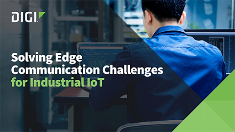 Resolver los desafíos de la comunicación de borde para las aplicaciones industriales IoT