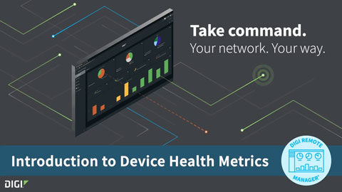 Digi Remote Manager 101: Introduction to Device Health Metrics