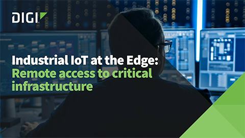 Industrial IoT at the Edge: Acceso remoto a infraestructuras críticas