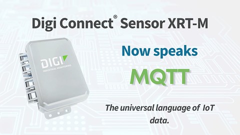 MQTT en Digi Connect® Sensor XRT-M: la conexión definitiva para datos IoT