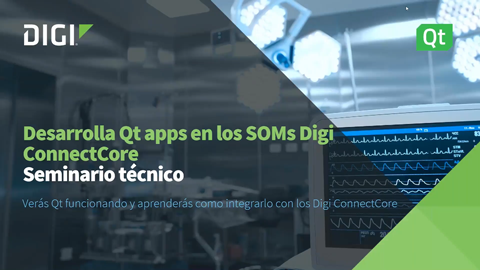 Cómo desarrollar aplicaciones Qt utilizando la solución SOM de Digi ConnectCore